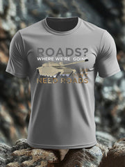Men's Who Needs Roads imitation cotton short-sleeved T-shirt vetvanguards